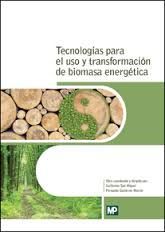 TECNOLOGIAS PARA EL USO Y TRANSFORMACION DE BIOMASA ENERGETICAS