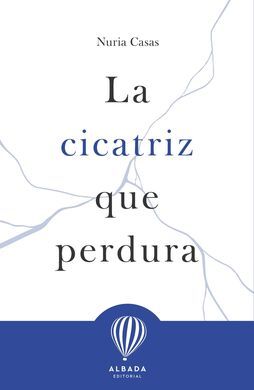 LA CICATRIZ QUE PERDURA