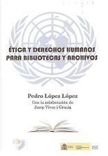 ETICA Y DERECHOS HUMANOS PARA BIBLIOTECAS Y ARCHIVOS