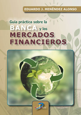 GUÍA PRÁCTICA SOBRE LA BANCA Y LOS MERCADOS FINANCIEROS