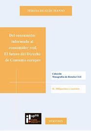 DEL CONSUMIDOR INFORMADO AL CONSUMIDOR REAL. EL FUTURO DEL DERECHO DE CONSUMO EU