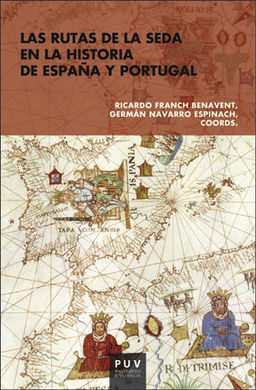 LAS RUTAS DE LA SEDA EN LA HISTORIA DE ESPAÑA Y PORTUGAL