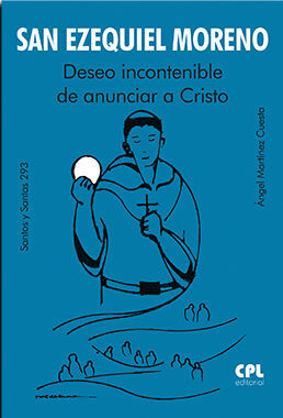 SAN EZEQUIEL MORENO / DESEO INCONTENIBLE DE ANUNCIAR A CRISTO