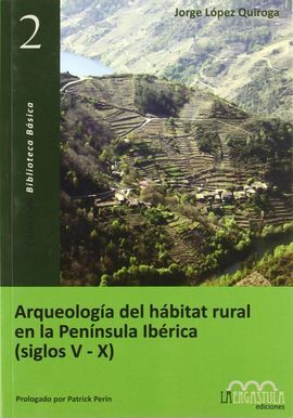 ARQUEOLOGÍA DEL HÁBITAT RURAL EN LA PENÍNSULA IBÉRICA (SIGLOS V AL X)