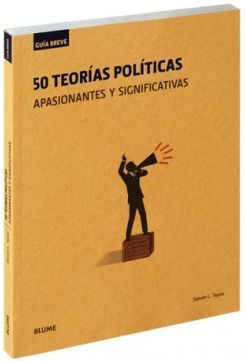 50 TEORÍAS POLÍTICAS APASIONANTES Y SIGNIFICATIVAS