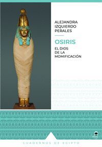 OSIRIS. EL DIOS DE LA MOMIFICACION