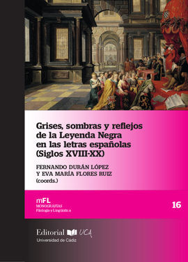 GRISES, SOMBRAS Y REFLEJOS DE LA LEYENDA NEGRA EN LAS LETRAS ESPAÑOLAS (SIGLOS X