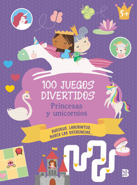 100 JUEGOS DIVERTIDOS- PRINCESAS Y UNICO